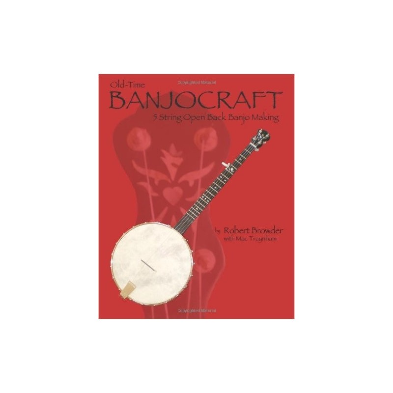 Book - Old-Time BanjoCraft 5 String Open Back Banjo Making