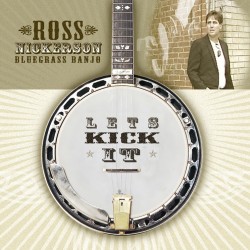 Let's Kick It - Ross Nickerson - Pinecastle Records